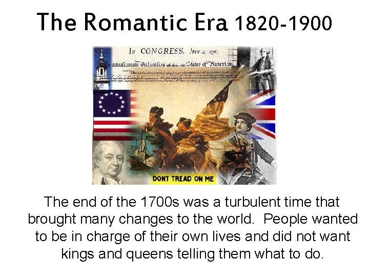 The Romantic Era 1820 -1900 The end of the 1700 s was a turbulent The Romantic Era 1820 -1900 The end of the 1700 s was a turbulent