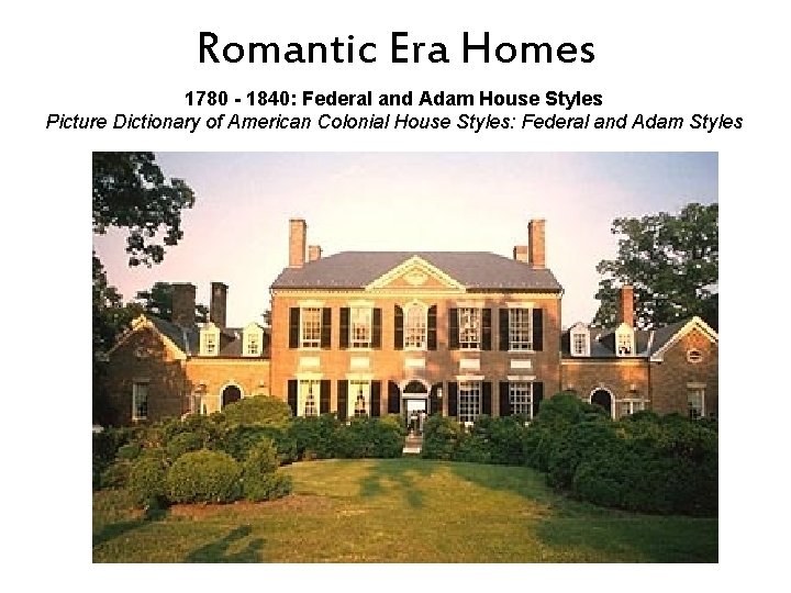 Romantic Era Homes 1780 - 1840: Federal and Adam House Styles Picture Dictionary of Romantic Era Homes 1780 - 1840: Federal and Adam House Styles Picture Dictionary of