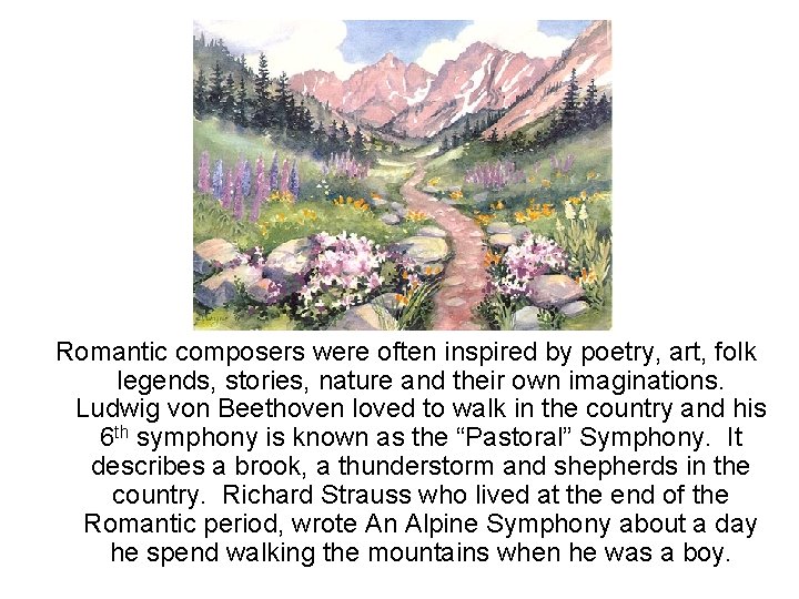Romantic composers were often inspired by poetry, art, folk legends, stories, nature and their Romantic composers were often inspired by poetry, art, folk legends, stories, nature and their