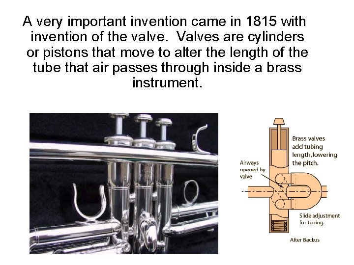 A very important invention came in 1815 with invention of the valve. Valves are A very important invention came in 1815 with invention of the valve. Valves are