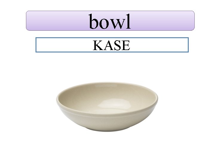 bowl KASE 