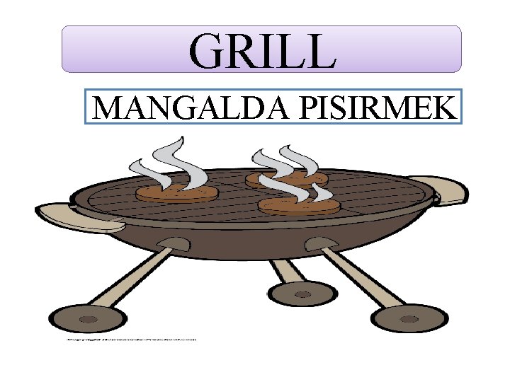 GRILL MANGALDA PISIRMEK 