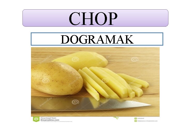 CHOP DOGRAMAK 