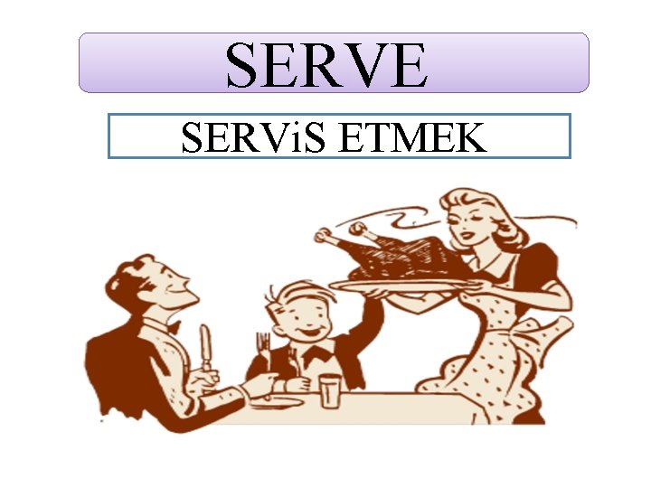 SERVE SERVi. S ETMEK 