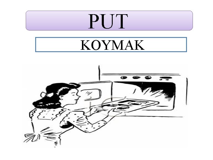 PUT KOYMAK 