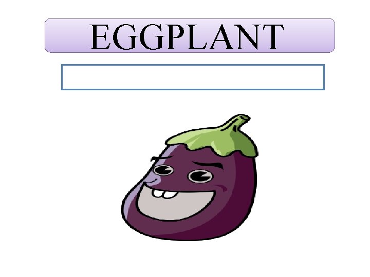 EGGPLANT 