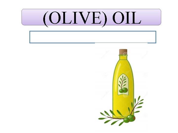 (OLIVE) OIL 