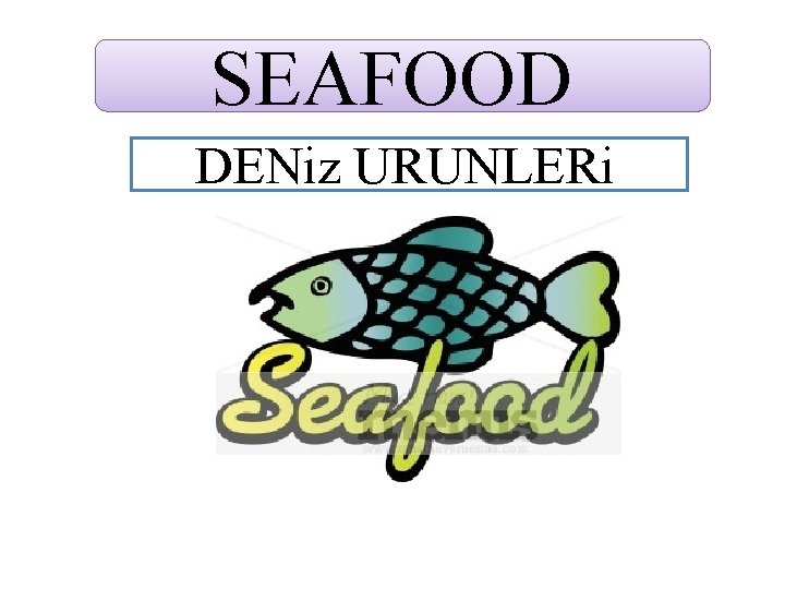 SEAFOOD DENiz URUNLERi 
