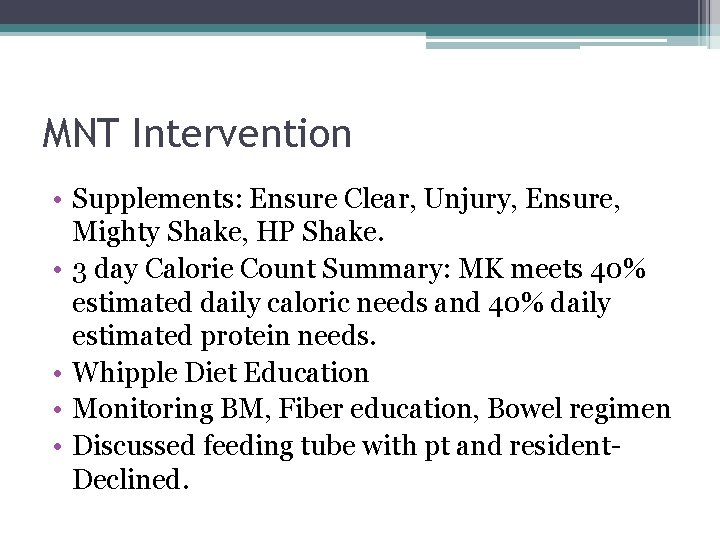 MNT Intervention • Supplements: Ensure Clear, Unjury, Ensure, Mighty Shake, HP Shake. • 3