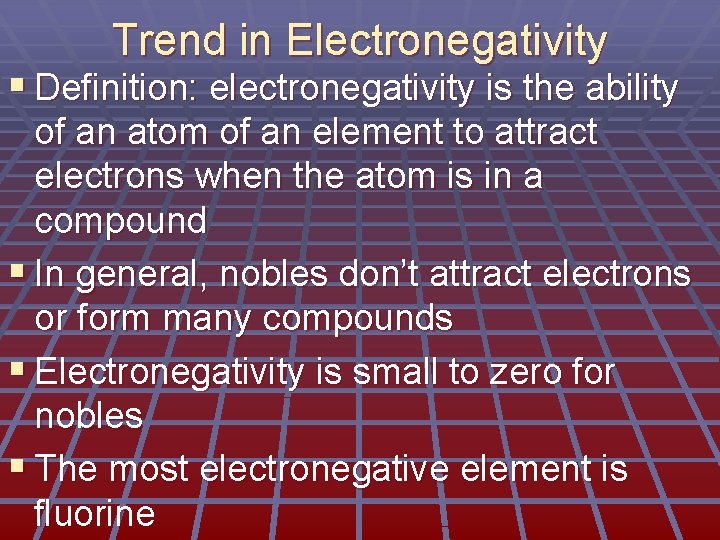 Trend in Electronegativity § Definition: electronegativity is the ability of an atom of an