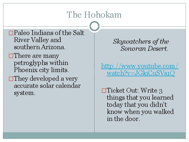 The Hohokam �Paleo Indians of the Salt River Valley and southern Arizona. �There are