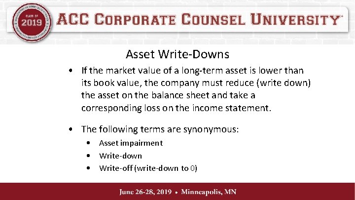 Asset Write-Downs • If the market value of a long-term asset is lower than