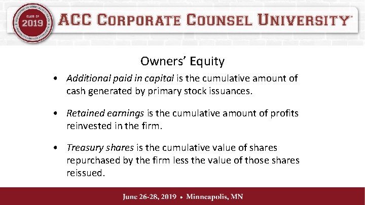 Owners’ Equity • Additional paid in capital is the cumulative amount of cash generated