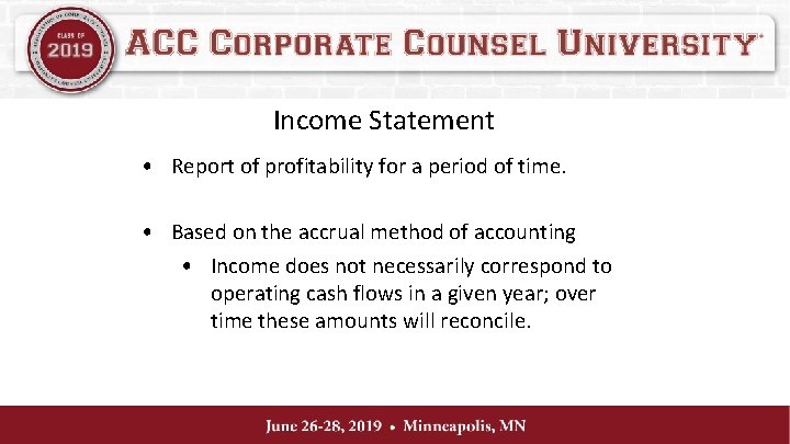 Income Statement • Report of profitability for a period of time. • Based on