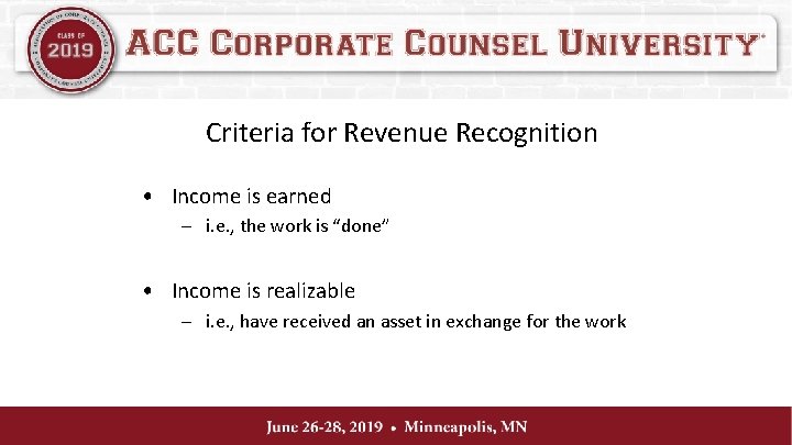 Criteria for Revenue Recognition • Income is earned – i. e. , the work