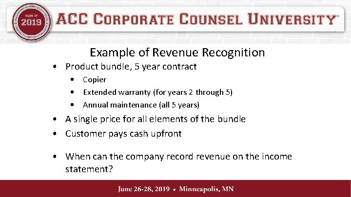 Example of Revenue Recognition • Product bundle, 5 year contract • Copier • Extended