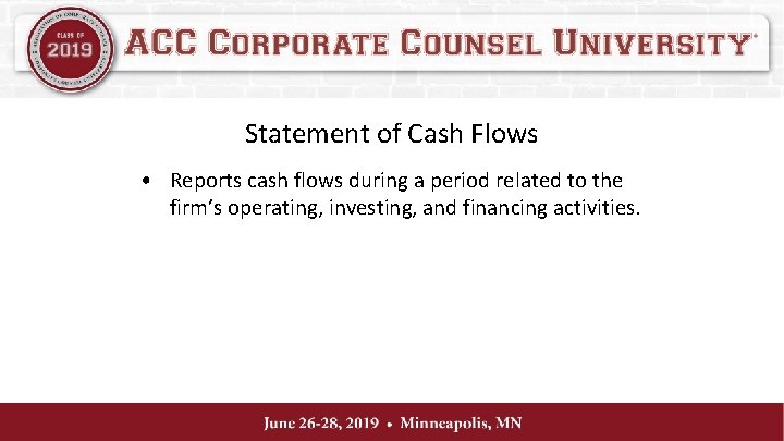 Statement of Cash Flows • Reports cash flows during a period related to the