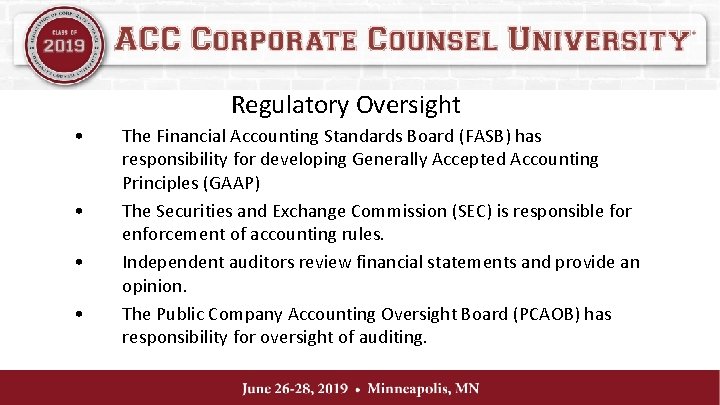 Regulatory Oversight • • The Financial Accounting Standards Board (FASB) has responsibility for developing