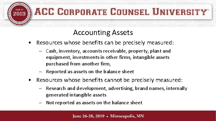 Accounting Assets • Resources whose benefits can be precisely measured: – Cash, inventory, accounts