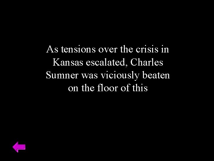 As tensions over the crisis in Kansas escalated, Charles Sumner was viciously beaten on