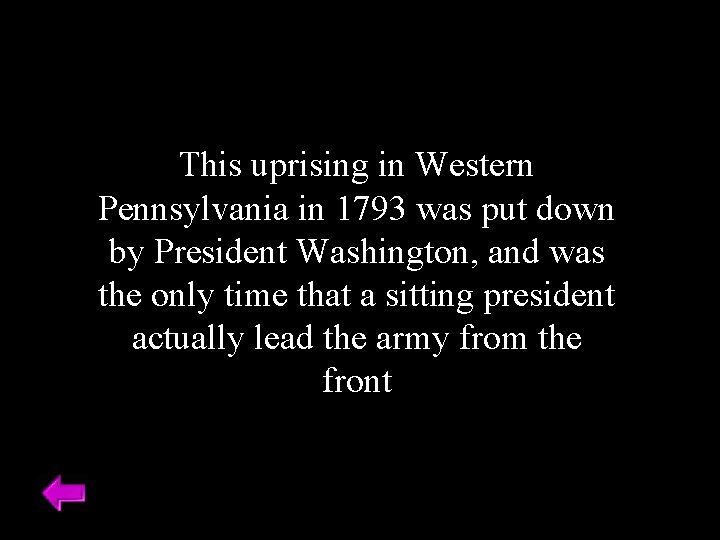 This uprising in Western Pennsylvania in 1793 was put down by President Washington, and