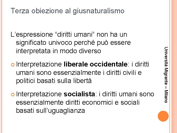 Terza obiezione al giusnaturalismo Interpretazione liberale occidentale: i diritti umani sono essenzialmente i diritti