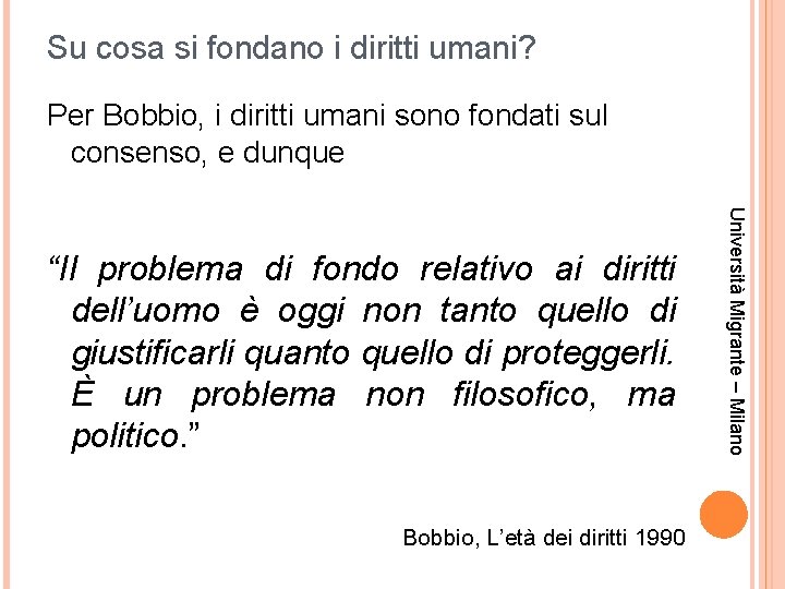 Su cosa si fondano i diritti umani? Per Bobbio, i diritti umani sono fondati