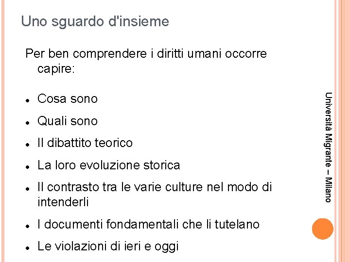 Uno sguardo d'insieme Per ben comprendere i diritti umani occorre capire: Cosa sono Quali