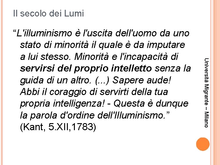 Il secolo dei Lumi Università Migrante – Milano “L'illuminismo è l'uscita dell'uomo da uno