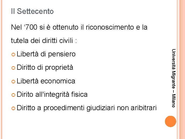 Il Settecento Nel ‘ 700 si è ottenuto il riconoscimento e la tutela dei