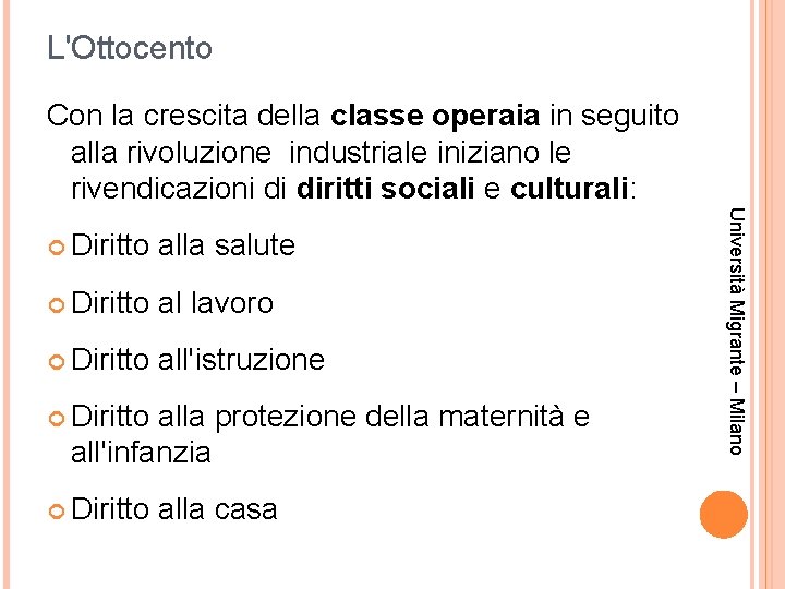 L'Ottocento Con la crescita della classe operaia in seguito alla rivoluzione industriale iniziano le