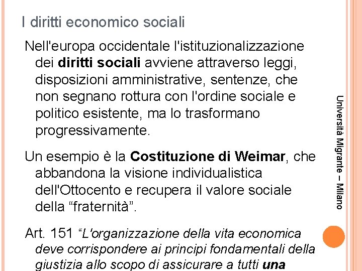 I diritti economico sociali Un esempio è la Costituzione di Weimar, che abbandona la