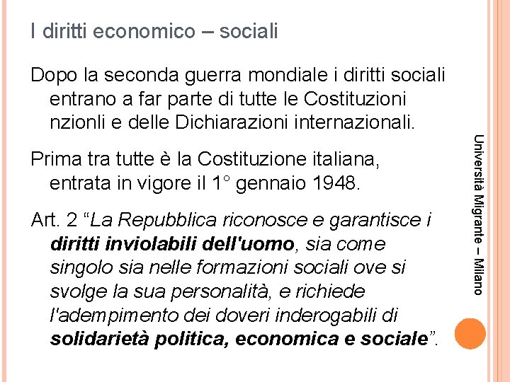 I diritti economico – sociali Dopo la seconda guerra mondiale i diritti sociali entrano