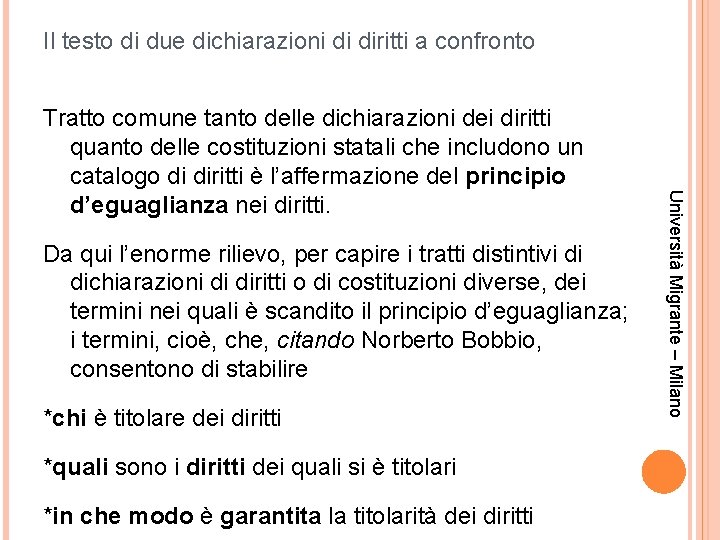 Il testo di due dichiarazioni di diritti a confronto Da qui l’enorme rilievo, per