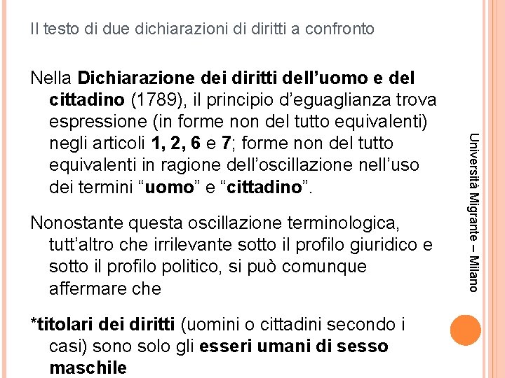 Il testo di due dichiarazioni di diritti a confronto Nonostante questa oscillazione terminologica, tutt’altro