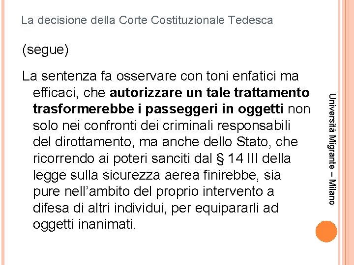 La decisione della Corte Costituzionale Tedesca (segue) Università Migrante – Milano La sentenza fa