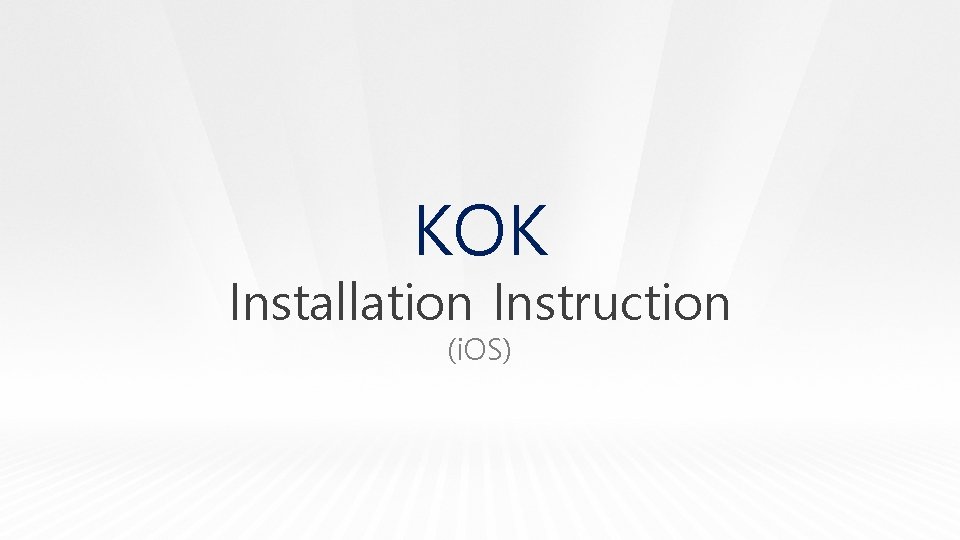 KOK Installation Instruction (i. OS) 