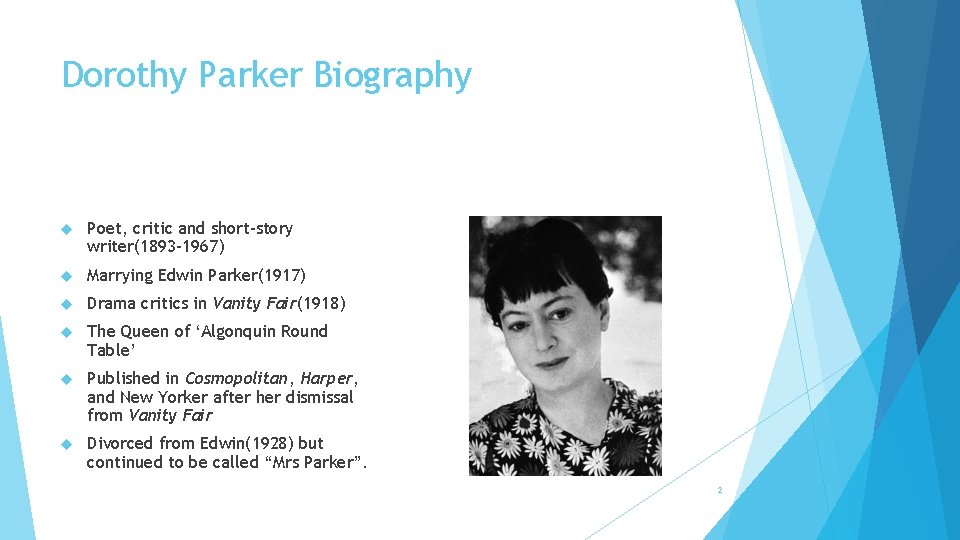 Dorothy Parker Biography Poet, critic and short-story writer(1893 -1967) Marrying Edwin Parker(1917) Drama critics