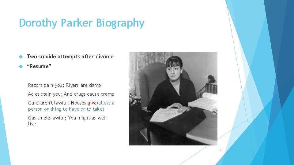 Dorothy Parker Biography Two suicide attempts after divorce “Resume” Razors pain you; Rivers are