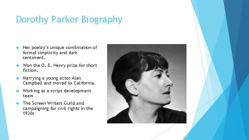 Dorothy Parker Biography Her poetry’s unique combination of formal simplicity and dark sentiment. Won