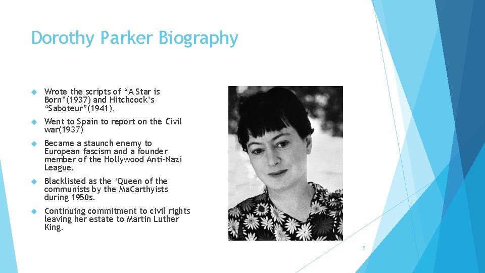 Dorothy Parker Biography Wrote the scripts of “A Star is Born”(1937) and Hitchcock’s “Saboteur”(1941).