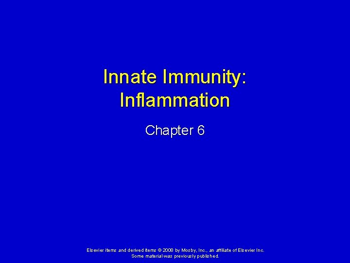 Innate Immunity: Inflammation Chapter 6 Elsevier items and derived items © 2008 by Mosby,