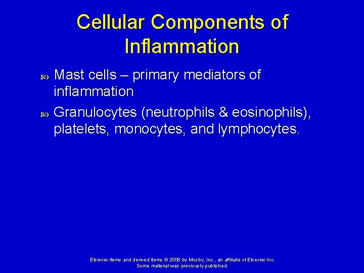 Cellular Components of Inflammation Mast cells – primary mediators of inflammation Granulocytes (neutrophils &