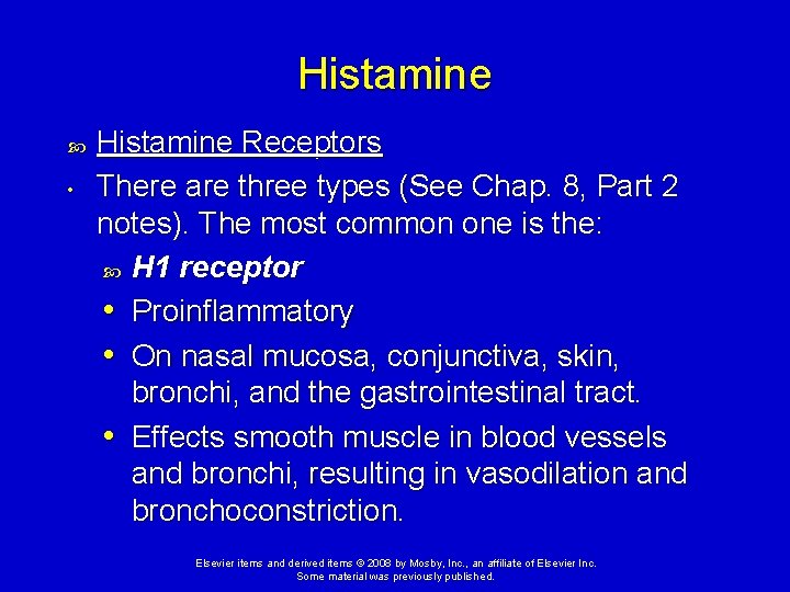 Histamine • Histamine Receptors There are three types (See Chap. 8, Part 2 notes).