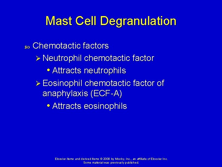 Mast Cell Degranulation Chemotactic factors Ø Neutrophil chemotactic factor • Attracts neutrophils Ø Eosinophil