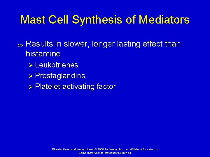 Mast Cell Synthesis of Mediators Results in slower, longer lasting effect than histamine Ø