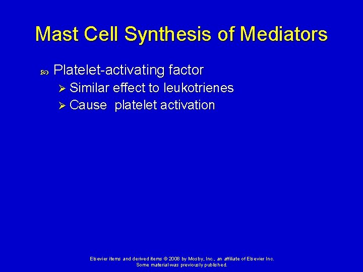 Mast Cell Synthesis of Mediators Platelet-activating factor Ø Similar effect to leukotrienes Ø Cause