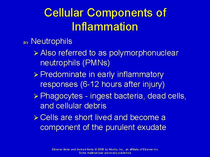 Cellular Components of Inflammation Neutrophils Ø Also referred to as polymorphonuclear neutrophils (PMNs) Ø