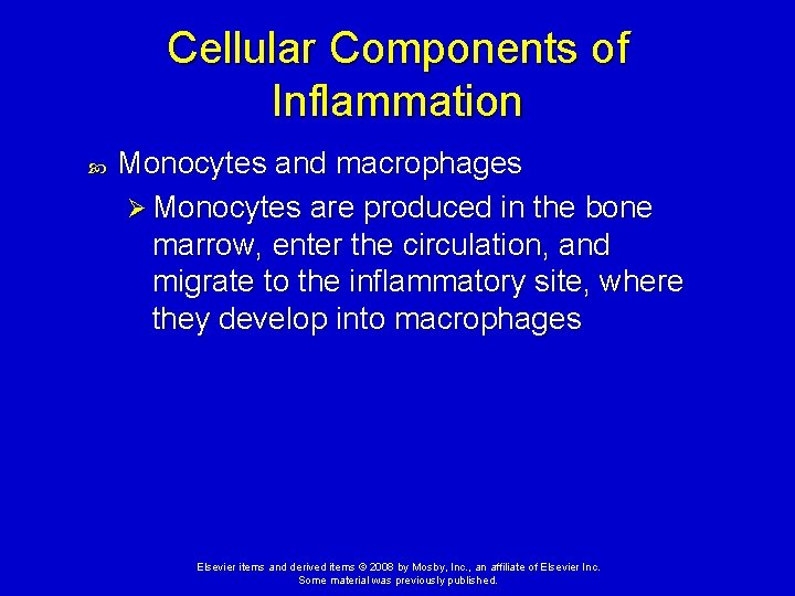 Cellular Components of Inflammation Monocytes and macrophages Ø Monocytes are produced in the bone