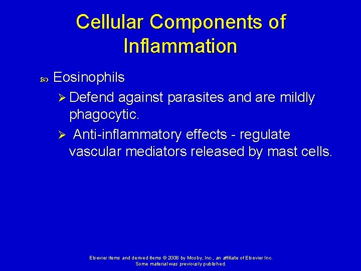 Cellular Components of Inflammation Eosinophils Ø Defend against parasites and are mildly phagocytic. Ø